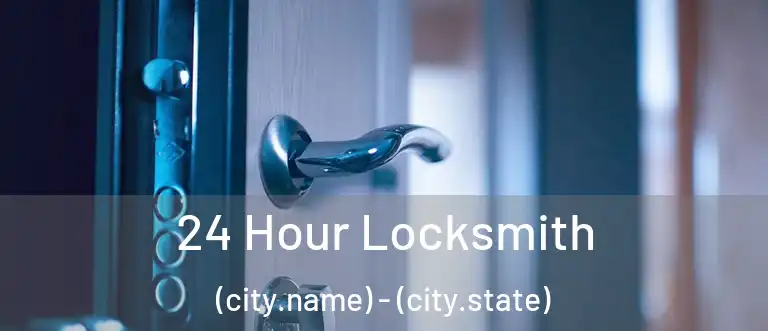  24 Hour Locksmith (city.name) - (city.state)